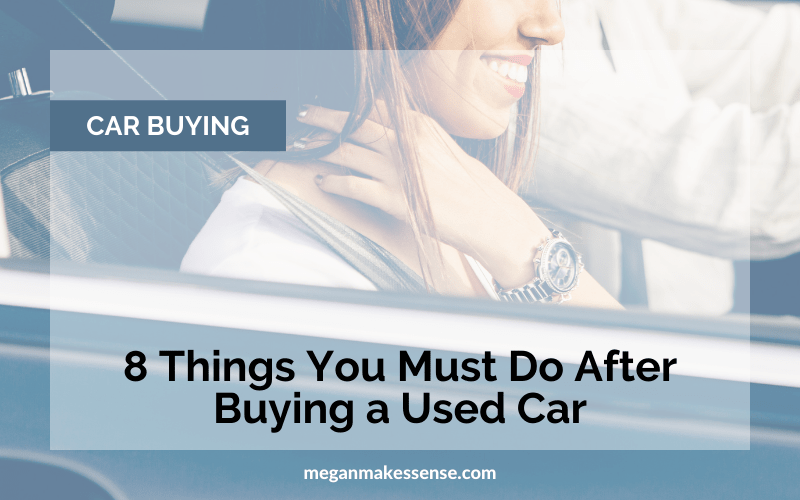 8-important-things-to-do-after-buying-a-used-car-to-save-money-megan