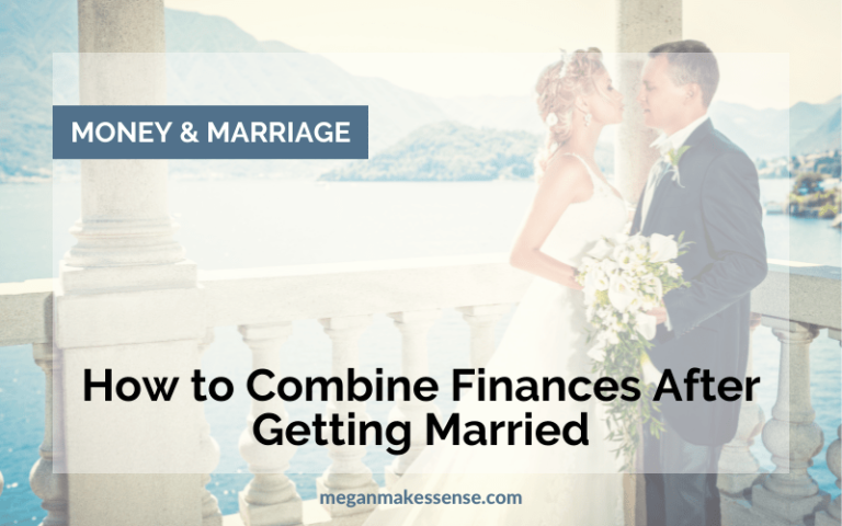 Combining Finances After Marriage: A Complete Guide & Checklist - Megan ...