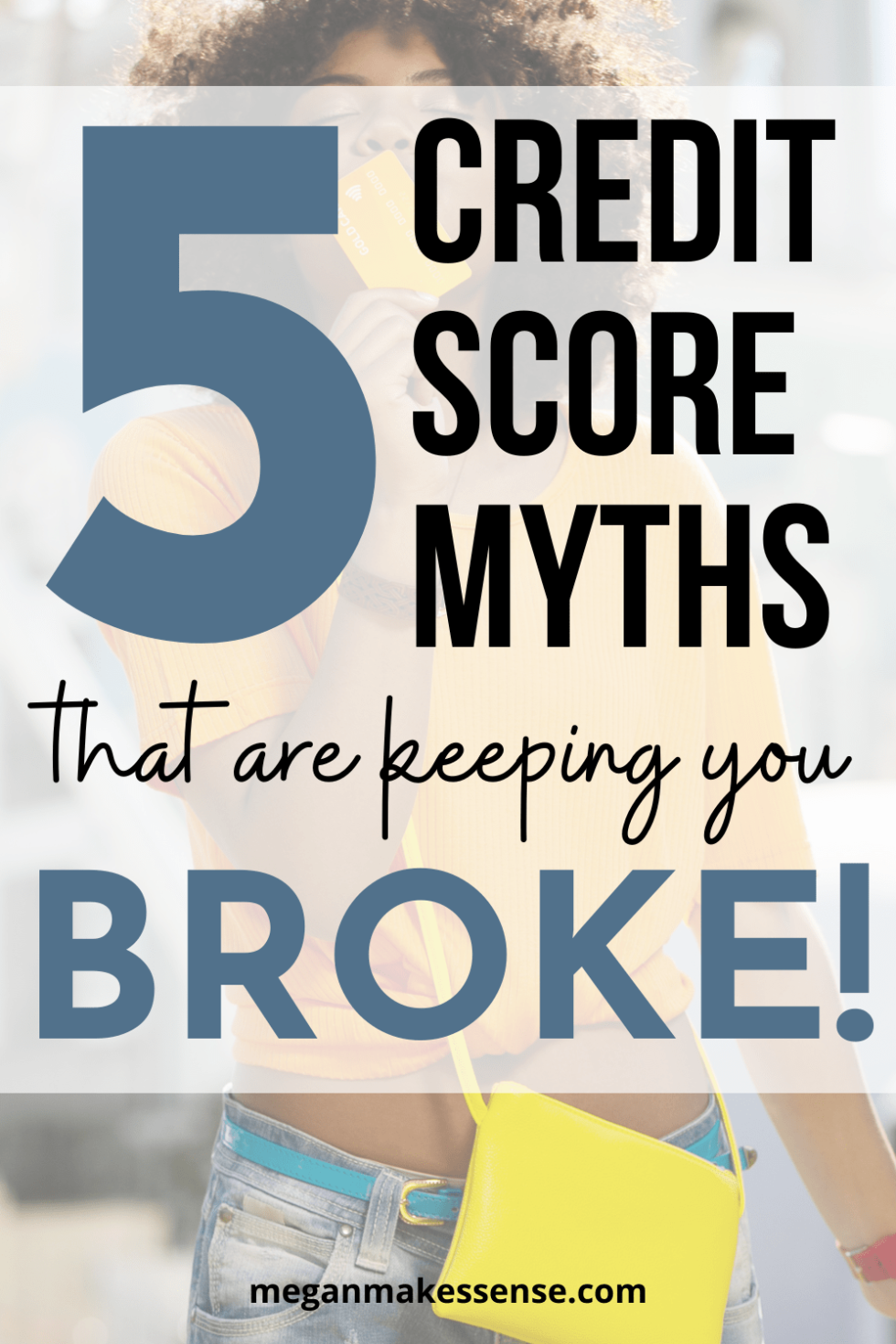 5 Credit Score Myths That Are Keeping You Broke - Megan Makes Sense