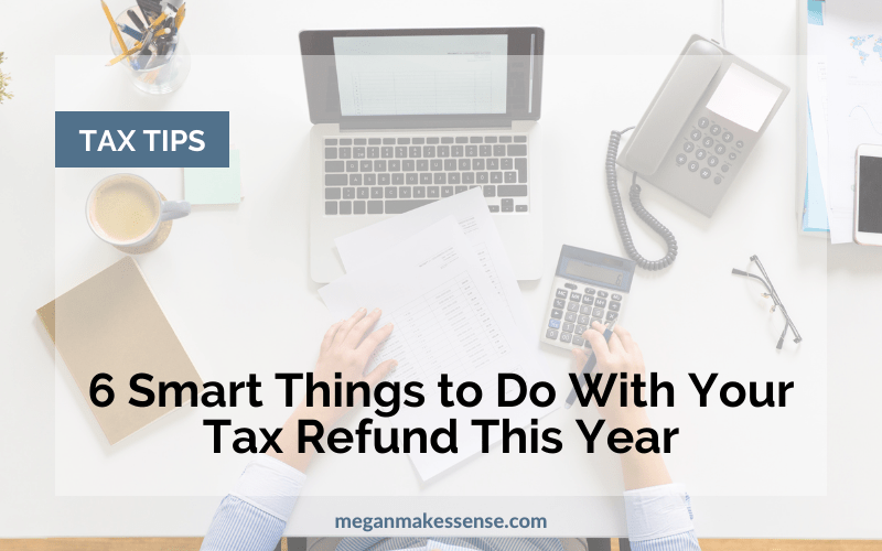 best thing to do with tax refund