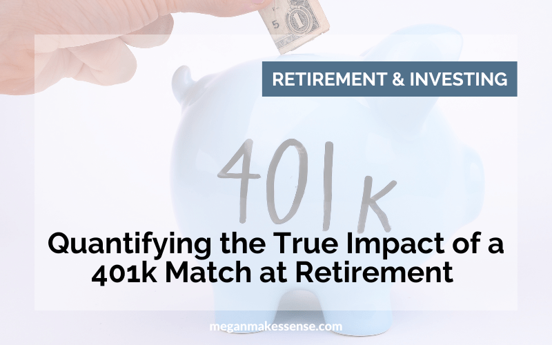 The Enormous Impact of 401k Matching Contributions at Retirement (Did